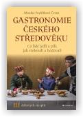 Černá-Feyfrlíková Monika: Gastronomie českého středověku