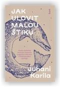 Karila Juhani: Jak ulovit malou štiku