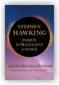 Mlodinow Leonard: Stephen Hawking: Paměti o přátelství a fyzice