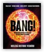 Lintott Chris, May Brian, Moore Patrick: Bang!! Ucelená historie vesmíru