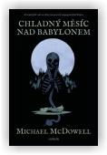 McDowell Michael: Chladný měsíc nad Babylonem