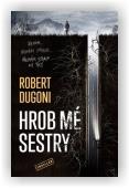 Dugoni Robert: Hrob mé sestry
