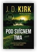 Kirk J. D.: Pod svícnem tma