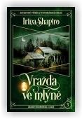 Shapiro Irina: Vražda ve mlýně