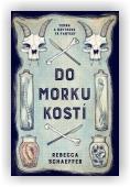 Schaeffer Rebecca: Do morku kostí