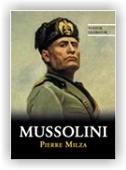 Milza Pierre: Mussolini