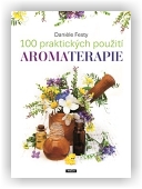Festy Daniele: 100 praktických použití aromaterapie