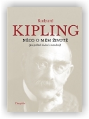 Kipling Rudyard: Něco o mém životě