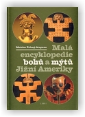 Mnislav Zelený-Atapana: Malá encyklopedie bohů a mýtů Jižní Ameriky