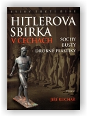 Kuchař Jiří: Hitlerova sbírka v Čechách 1