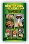 Socha Radomír, Vít Aleš: Dřevní houby v přírodě a kuchyni
