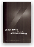 Kudrnáč Jiří: Julius Zeyer, lumírovský básník v duchovním dění Evropy