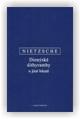 Nietzsche Friedrich: Dionýské dithyramby a jiné básně