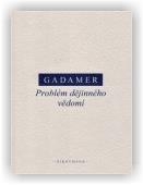 Gadamer Hans-Georg: Problém dějinného vědomí