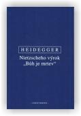 Heidegger Martin: Nietzscheho výrok "Bůh je mrtev"