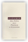 Gadamer Hans-Georg: Idea dobra mezi Platónem a Aristotelem