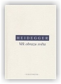 Heidegger Martin: Věk obrazu světa