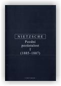 Nietzsche Friedrich: Pozdní pozůstalost I