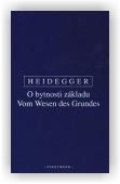 Heidegger Martin: O bytnosti základu