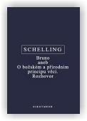 Schelling Friedrich Wilhelm J.: Bruno aneb O božském a přírodním principu věcí. Rozhovor