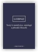 Leibniz Gottfried Wilhelm: Texty k metafyzice, ontologii a přírodní filosofii