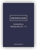 Martin Heidegger: Aristotelova Metafyzika IX, 1-3
