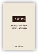 Jaspers Karl: Rozum a existence. Filosofie existence