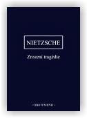 Nietzsche Friedrich: Zrození tragedie