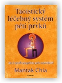 Chia Mantak: Taoistický léčebný systém pěti prvků