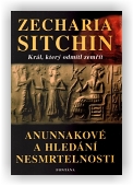 Sitchin Zecharia: Anunakové a hledání nesmrtelnosti