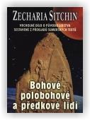 Sitchin Zecharia: Bohové, polobohové a předkové lidí