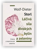 Storl Wolf-Dieter: Léčivá síla divokých bylin a zeleniny