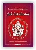 Rinpočhe Lama Zopa: Jak být šťastní