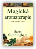 Scott Cunningham: Magická aromaterapie