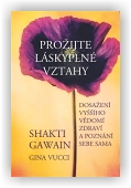Gawain Shakti, Vucci Gina: Prožijte láskyplné vztahy