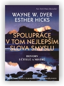 Dyer Wayne W., Hicks Esther: Spolupráce v tom nejlepším slova smyslu