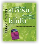 Weiss Brian L.: Uvolnění stresu, dosažení vnitřního klidu