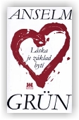 Grün Anselm: Láska je základ bytí