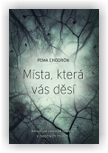 Chödrön Pema: Místa, která vás děsí