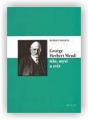 Madzia Roman: George Herbert Mead: tělo, mysl a svět