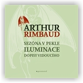 Arthur Rimbaud: Sezóna v pekle, Iluminace, Dopisy vidoucího