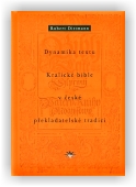 Dittmann Robert: Dynamika textu Kralické bible v české překladatelské tradici