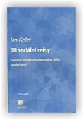 Keller Jan: Tři sociální světy