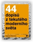 Bauman Zygmunt: 44 dopisů z tekutého moderního světa