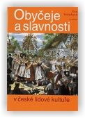 Večerková Eva: Obyčeje a slavnosti v české lidové kultuře