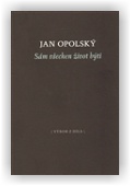 Opolský Jan: Sám všechen život býti