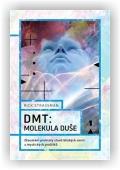 Strassman Rick: DMT: molekula duše