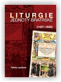 Landová Tabita: Liturgie Jednoty bratrské (1457–1620)