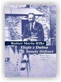 Rilke Rainer Maria: Elegie z Duina / Sonety Orfeovi