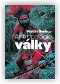 Soukup Martin: Antropologie války